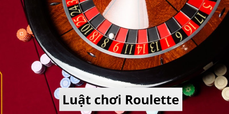 Hướng dẫn quy tắc chơi Roulette cho tân thủ